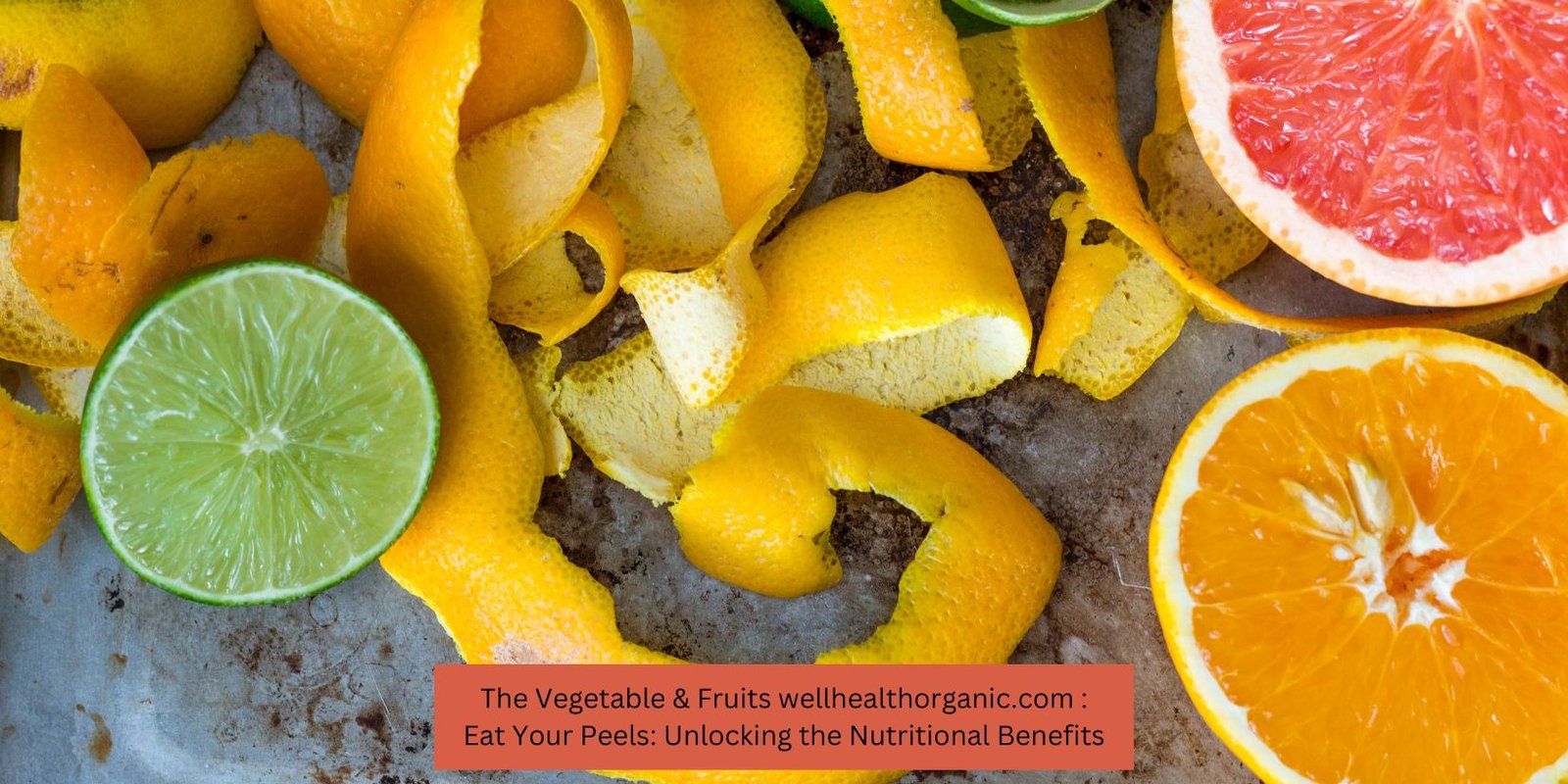 The Vegetable & Fruits wellhealthorganic.com Eat Your Peels Unlocking the Nutritional Benefits