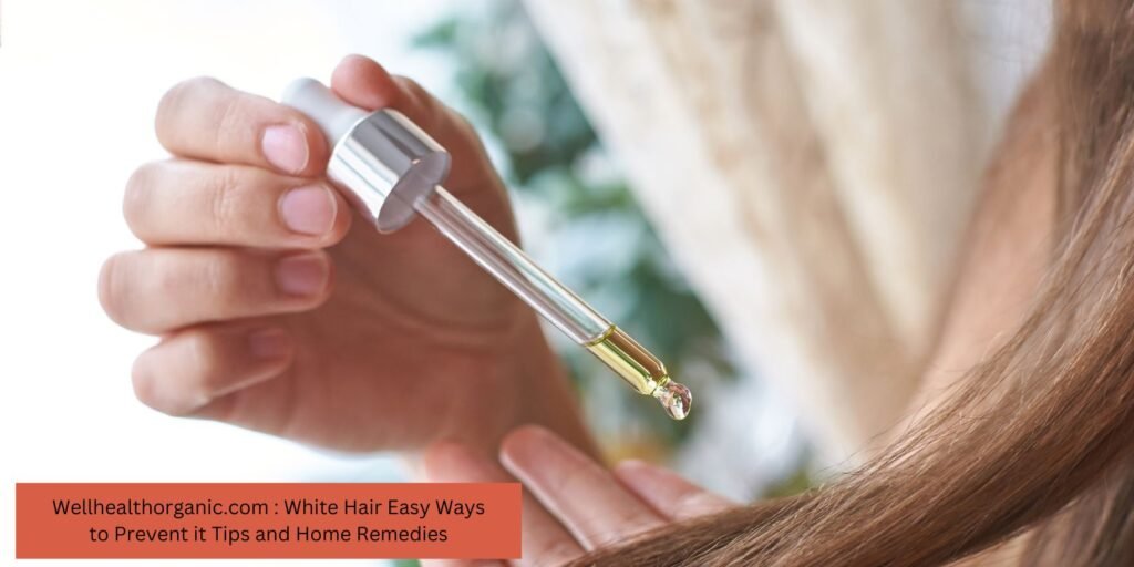 Wellhealthorganic.com : White Hair Easy Ways to Prevent it 