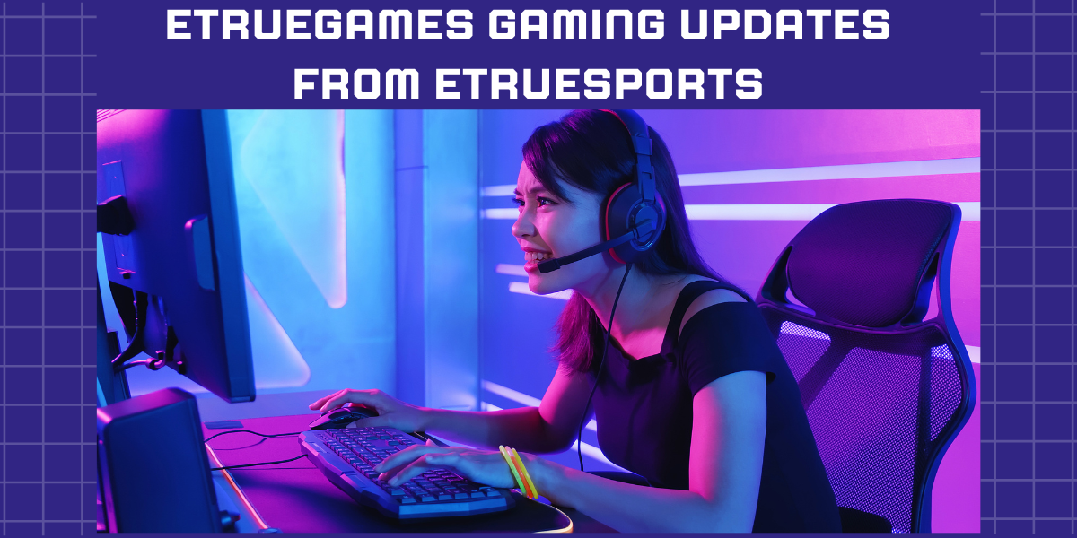 EtrueGames Gaming Updates from EtrueSports