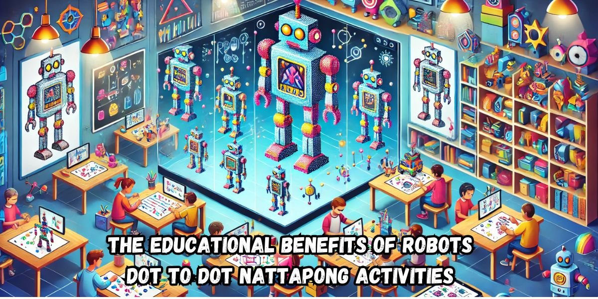 The Educational Benefits of Robots Dot to Dot Nattapong Activities