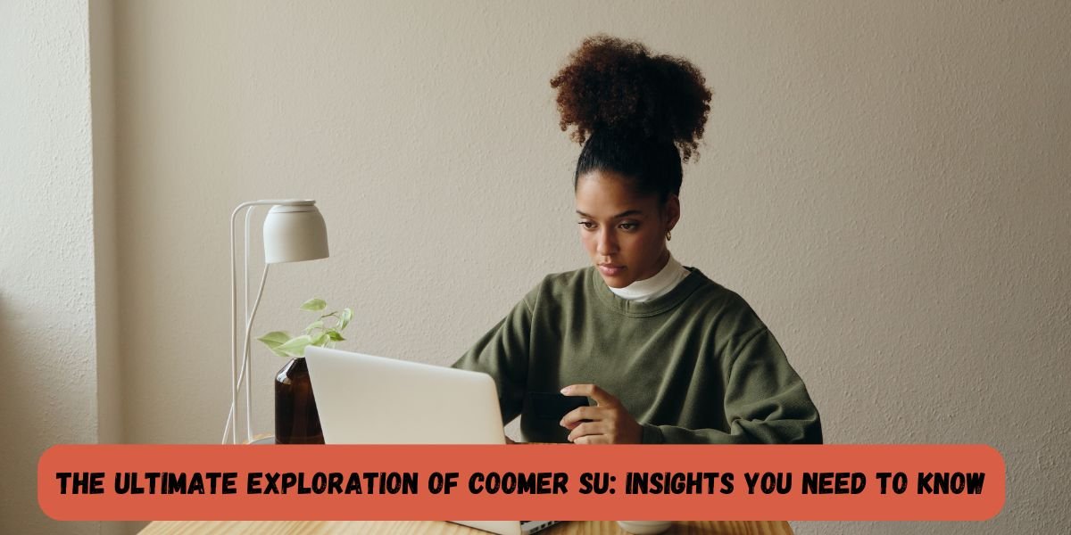 The Ultimate Exploration of Coomer Su Insights You Need to Know