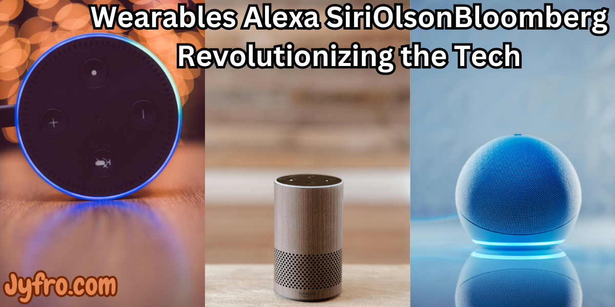 Wearables Alexa SiriOlsonBloomberg