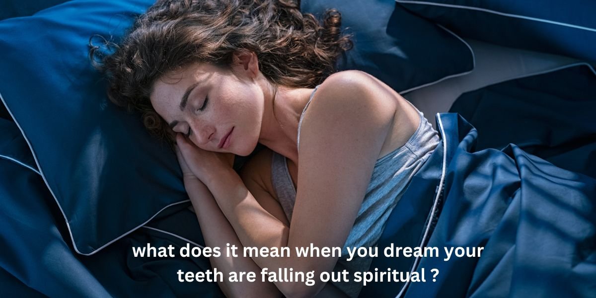 What Does it Mean When you Dream Your Teeth are Falling Out Spiritually?