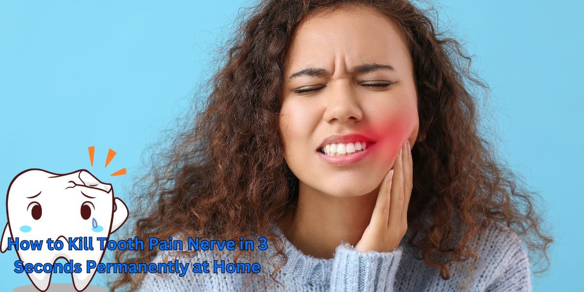 kill tooth pain nerve in 3 seconds permanently