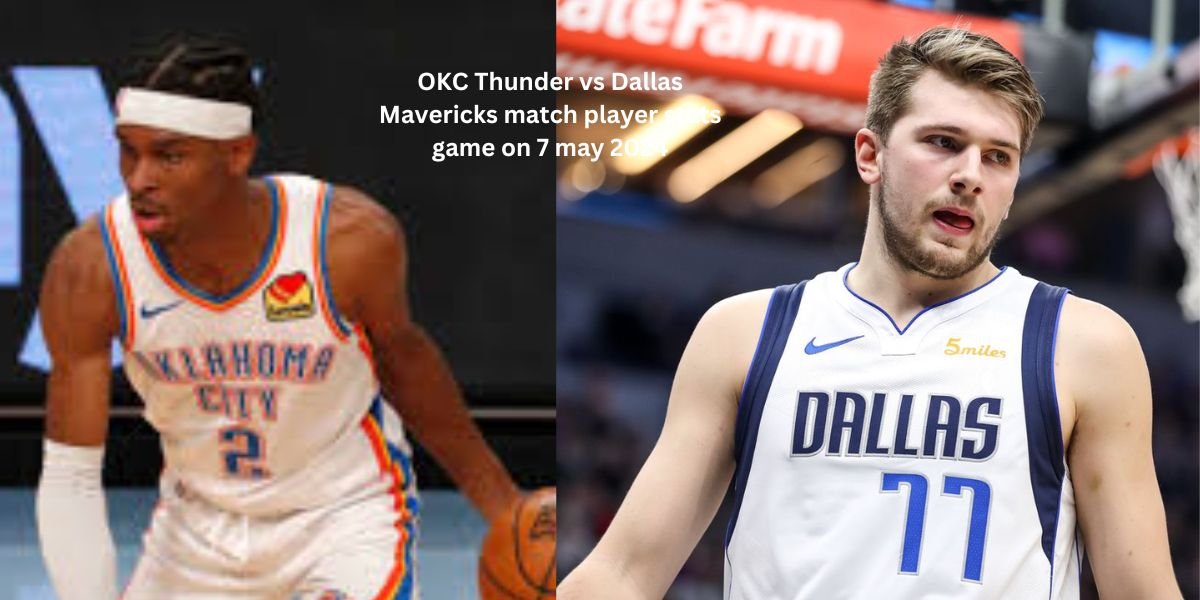 OKC Thunder vs Dallas Mavericks match player stats game on 7 may 2024